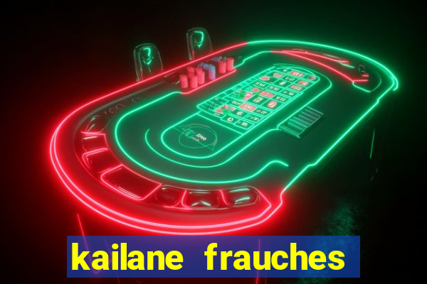 kailane frauches tem filhos